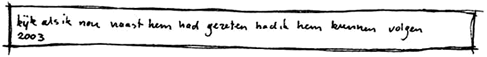 kijk als ik nou naast hem had gezeten had ik hem kunnen volgen 2003